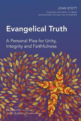 Evangelical Truth: A Personal Plea for Unity, Integrity and Faithfulness book