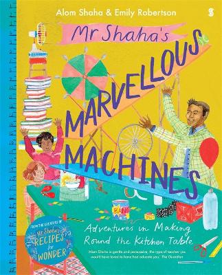 Mr Shaha's Marvellous Machines: Adventures in Making Round the Kitchen Table book