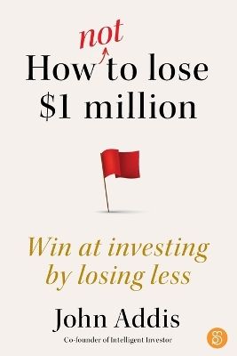 How Not to Lose $1 Million: Win at investing by losing less book