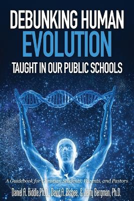 Debunking Human Evolution Taught in Our Public Schools book