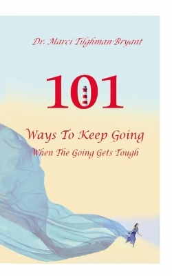 101 Ways to Keep Going, When the Going Gets Tough! book