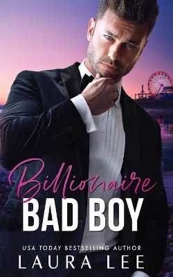 Billionaire Bad Boy: An Enemies-to-Lovers, Second Chance Romance book