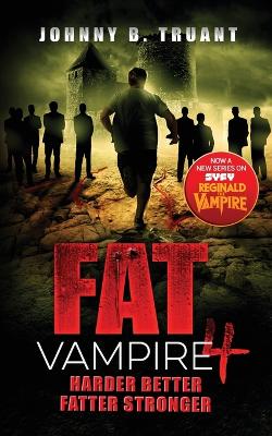 Fat Vampire 4: Harder Better Fatter Stronger by Johnny B Truant