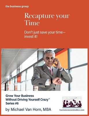 Recapture Your Time: Don't just save your time-invest it book