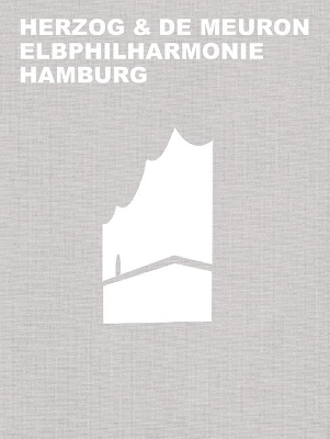 Herzog & de Meuron Elbphilharmonie Hamburg book