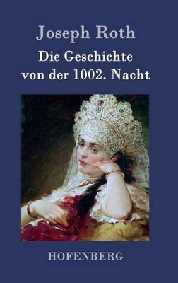Die Geschichte von der 1002. Nacht: Roman by Joseph Roth