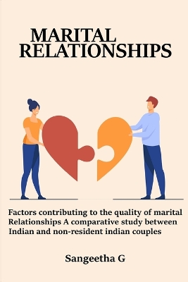 Factors Contributing to the Quality of Marital Relationships A Comparative Study Between Indian and Non-Resident Indian Couples book