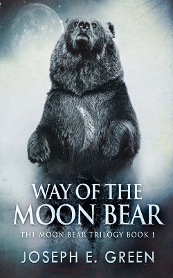 Way of the Moon Bear by Joseph E Green