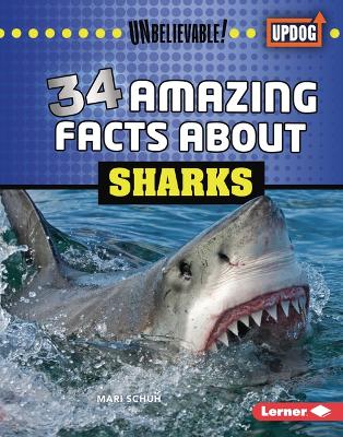 34 Amazing Facts About Sharks by Mari Schuh