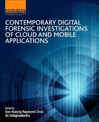 Contemporary Digital Forensic Investigations of Cloud and Mobile Applications book