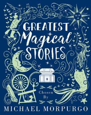 Greatest Magical Stories, chosen by Michael Morpurgo book