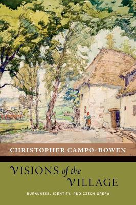 Visions of the Village: Ruralness, Identity, and Czech Opera book