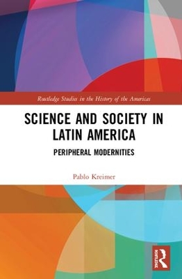 Science and Society in Latin America: Peripheral Modernities book
