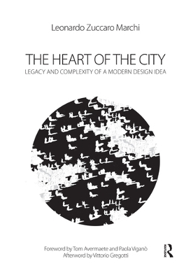 The Heart of the City: Legacy and Complexity of a Modern Design Idea book