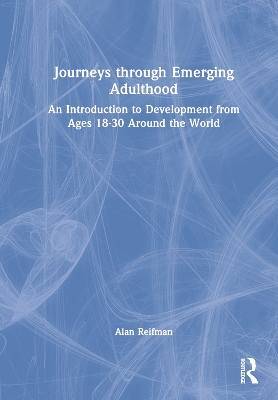 Journeys through Emerging Adulthood: An Introduction to Development from Ages 18-30 Around the World book