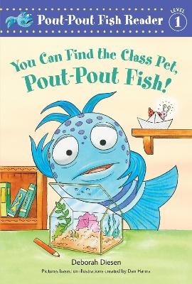 You Can Find the Class Pet, Pout-Pout Fish! by Deborah Diesen