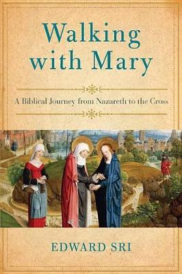 Walking With Mary by Edward Sri