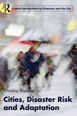 Cities, Disaster Risk and Adaptation by Christine Wamsler