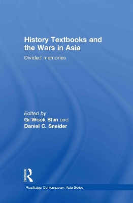 History Textbooks and the Wars in Asia by Gi-Wook Shin