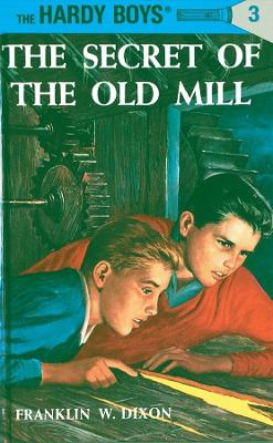 Secret of the Old Mill by Franklin W Dixon