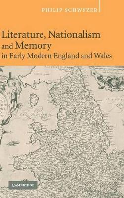 Literature, Nationalism, and Memory in Early Modern England and Wales book