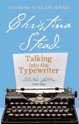 Talking into the Typewriter by Christina Stead