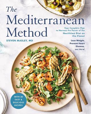 The Mediterranean Method: Lose Weight, Prevent Heart Disease and Memory Loss, and Support a Healthy Gut book