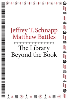 Library Beyond the Book by Matthew Battles