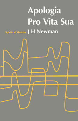 Apologia Pro Vita Sua by John Henry Newman