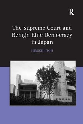 The Supreme Court and Benign Elite Democracy in Japan by Hiroshi Itoh