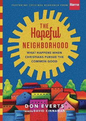 The Hopeful Neighborhood – What Happens When Christians Pursue the Common Good book