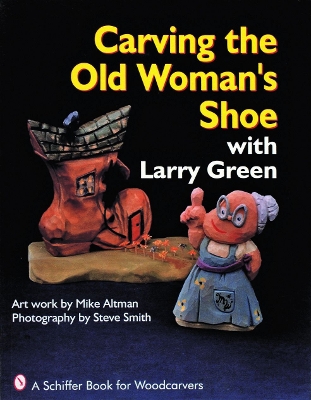 Carving the Old Woman's Shoe with Larry Green book