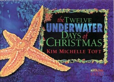 The The Twelve Underwater Days of Christmas by Kim Michelle Toft
