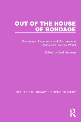 Out of the House of Bondage: Runaways, Resistance and Marronage in Africa and the New World book