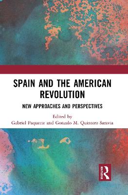 Spain and the American Revolution: New Approaches and Perspectives book