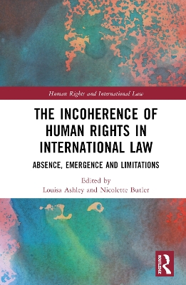 The Incoherence of Human Rights in International Law: Absence, Emergence and Limitations book