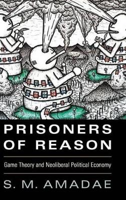 Prisoners of Reason by S. M. Amadae