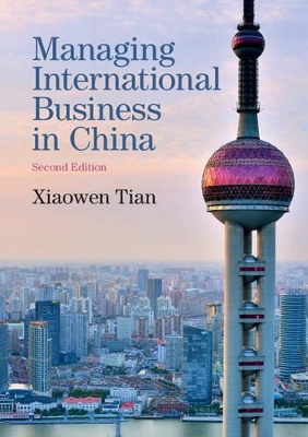 Managing International Business in China by Xiaowen Tian