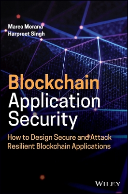 Blockchain Application Security: How to Design Sec ure and Attack Resilient Blockchain Applications book