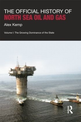 The Official History of North Sea Oil and Gas by Alex Kemp