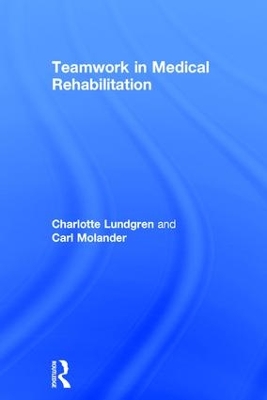 Teamwork in Medical Rehabilitation by Charlotte Lundgren