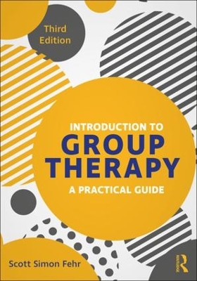 Introduction to Group Therapy: A Practical Guide, Third Edition by Scott Simon Fehr