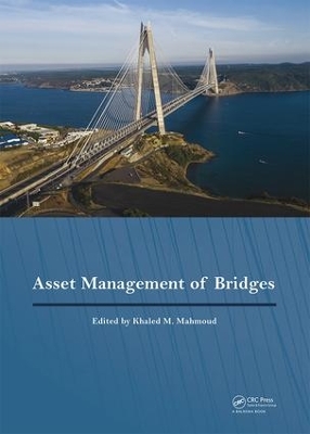 Asset Management of Bridges by Khaled M Mahmoud