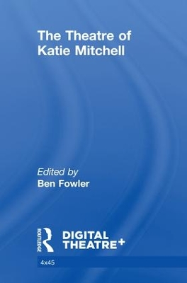 The Theatre of Katie Mitchell by Benjamin Fowler