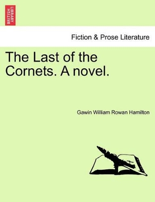 The Last of the Cornets. a Novel. by Gawin William Rowan Hamilton