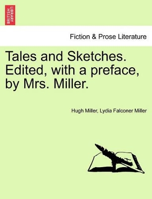 Tales and Sketches. Edited, with a Preface, by Mrs. Miller. book