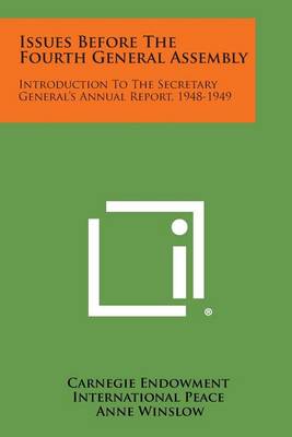 Issues Before the Fourth General Assembly: Introduction to the Secretary General's Annual Report, 1948-1949 book