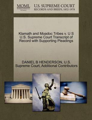 Klamath and Moadoc Tribes V. U S U.S. Supreme Court Transcript of Record with Supporting Pleadings book