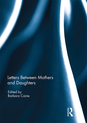 Letters Between Mothers and Daughters by Barbara Caine