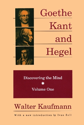 Goethe, Kant, and Hegel: Discovering the Mind book